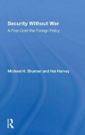 Security Without War - A Post-cold War Foreign Policy