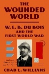 The Wounded World - W. E. B. Du Bois and the First World War