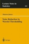 Noise Reduction by Wavelet Thresholding