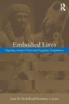 Embodied Lives: - Figuring Ancient Maya and Egyptian Experience