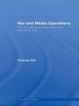 War and Media Operations - The US Military and the Press from Vietnam to Iraq