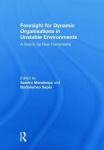 Foresight for Dynamic Organisations in Unstable Environments - A Search for New Frameworks