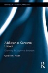 Addiction as Consumer Choice - Exploring the Cognitive Dimension