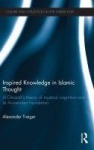 Inspired Knowledge in Islamic Thought - Al-Ghazali's Theory of Mystical Cognition and Its Avicennian Foundation