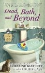 Dead, Bath, and Beyond