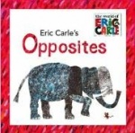 Eric Carle's Opposites