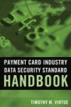 Payment Card Industry Data Security Standard Handbook