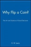 Why Flip a Coin?