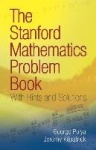 The Stanford Mathematics Problem Book - With Hints and Solutions
