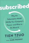 Subscribed: Why the Subscription Model Will Be Your Company's Future - And What to Do about It