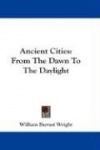 Ancient Cities: From the Dawn to the Daylight