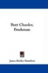 Butt Chanler, Freshman