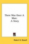 There Was Once a Man: A Story