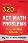 320 ACT Math Problems arranged by Topic and Difficulty Level, 2nd Edition - 160 ACT Questions with Solutions, 160 Additional Que