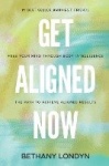 Get Aligned Now - Free Your Mind Through Body Intelligence, The Path to Achieve Aligned Results