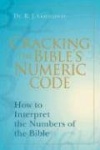 Cracking the Bible's Numeric Code - How to Interpret the Numbers of the Bible