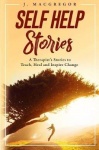 Self Help Stories - A therapist's stories to teach, heal and inspire change