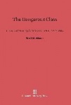 The Dangerous Class - Crime and Poverty in Columbus, Ohio, 1860-1885