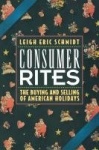 Consumer Rites - The Buying and Selling of American Holidays