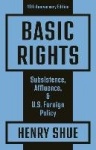 Basic Rights - Subsistence, Affluence, and U.S. Foreign Policy: 40th Anniversary Edition