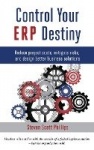 Control Your ERP Destiny - Reduce Projects Costs, Mitigate Risks, and Design Better Business Solutions
