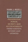 Executive Privilege - Presidential Power, Secrecy, and Accountability