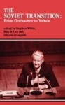 The Soviet Transition - From Gorbachev to Yeltsin