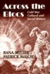 Across the Blocs - Exploring Comparative Cold War Cultural and Social History