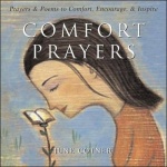 Comfort Prayers - Prayers and Poems to Comfort, Encourage, and Inspire