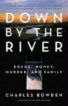 Down by the River - Drugs, Money, Murder, and Family