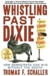 Whistling Past Dixie - How Democrats Can Win Without the South