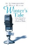 Winter's Tale, An Autobiography - Living through an age of change in church and media