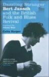 Dazzling Stranger - Bert Jansch and the British Folk and Blues Revival