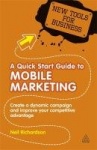 A Quick Start Guide to Mobile Marketing - Create a Dynamic Campaign and Improve Your Competitive Advantage