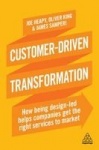 Customer-Driven Transformation - How Being Design-led Helps Companies Get the Right Services to Market