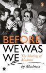 Before We Was We - The Making of Madness by Madness