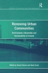 Renewing Urban Communities - Environment, Citizenship and Sustainability in Ireland