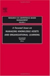 Focused Issue on Managing Knowledge Assets and Organizational Learning