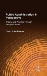 Public Administration in Perspective - Theory and Practice Through Multiple Lenses