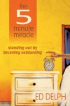 Five-Minute Miracle - Standing Out by Becoming Outstanding