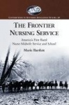 The Frontier Nursing Service - America's First Rural Nurse-Midwife Service and School