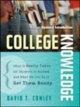 College Knowledge - What It Really Takes for Students to Succeed and What We Can Do to Get Them Ready