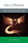 Like a Phoenix - Cycle B Sermons for Pentecost Through Proper 15 Based on the Gospel Texts