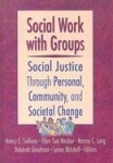 Social Work with Groups - Social Justice Through Personal, Community, and Societal Change