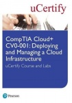 CompTIA Cloud+ CV0-001 - Deploying and Managing a Cloud Infrastructure uCertify Course and Labs Student Access Card