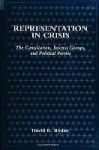 Representation in Crisis - The Constitution, Interest Groups, and Political Parties