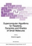 Supercomputer Algorithms for Reactivity, Dynamics and Kinetics of Small Molecules