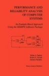 Performance and Reliability Analysis of Computer Systems : An Example-Based Approach Using the SHARPE Software Package