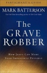 The Grave Robber Participant`s Guide - How Jesus Can Make Your Impossible Possible