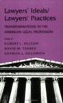 Lawyers' Ideals/Lawyers' Practices - Transformations in the American Legal Profession